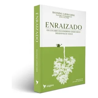 Enraizado, De Banning Liebscher. Editora Inspire, Capa Mole Em PortuguĂȘs, 2017 Enraizado, De Banning Liebscher. Editora Inspire, Capa Mole Em PortuguĂȘs, 2017