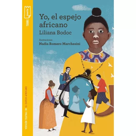 Yo, El Espejo Africano - Torre De Papel Amarilla, de Bodoc, Liliana. Editorial Norma, tapa blanda en español, 2023