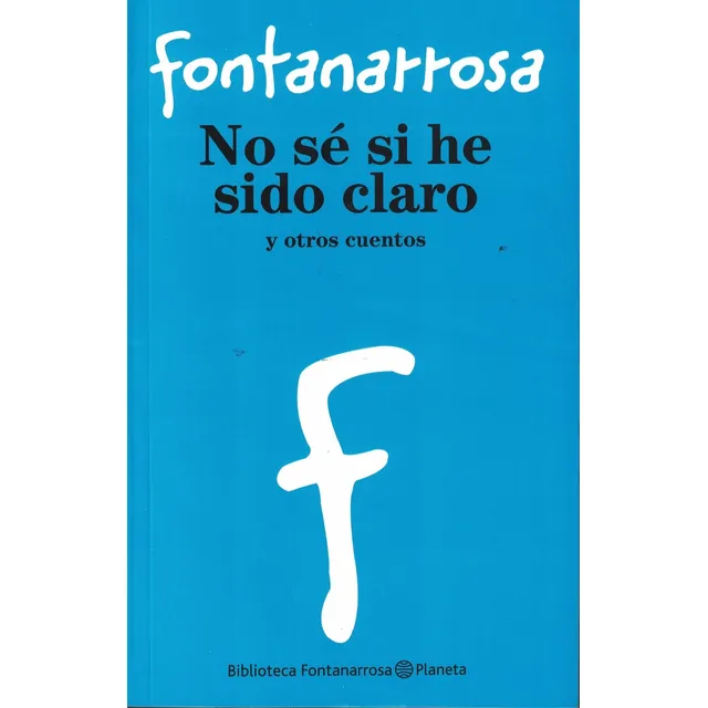 No Se Si He Sido Claro Y Otros Cuentos