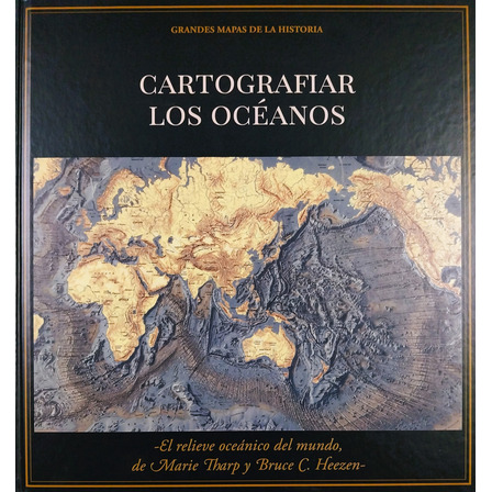 Cartografiar Los Océanos - Grandes Mapas De La Historia Cartografiar Los Océanos - Grandes Mapas De La Historia