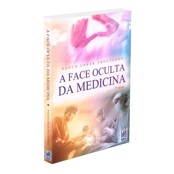 A Face Oculta da Medicina: Não Aplica, de : Paulo Cesar Fructuoso. Não aplica, vol. Não Aplica. Editorial FREI LUIZ, edición não aplica en português, 2012
