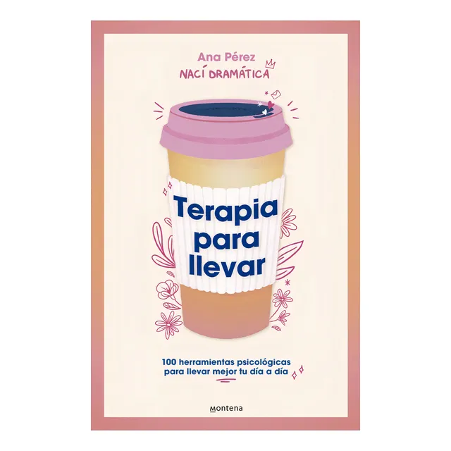 Terapia Para Llevar, De Ana Pérez. Editorial Montena, Tapa Blanda, Edición 1 En Español, 2024