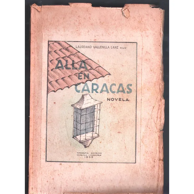 Alla En Caracas Novela Laureano Vallenilla Lanz Hijo Firmado