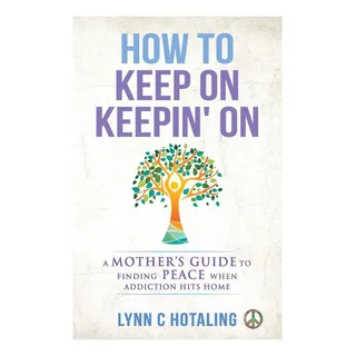 Livro: How To Keep On KeepinÞÞ On: A MotherÞÞs Guide To When Livro: How To Keep On KeepinÞÞ On: A MotherÞÞs Guide To When