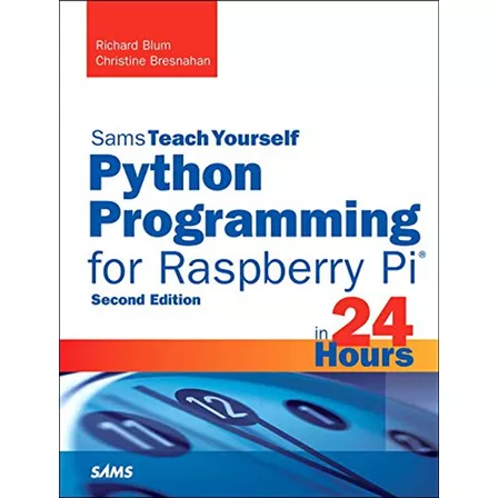 Python Programming For Raspberry Pi, Sams Teach Yourself In 