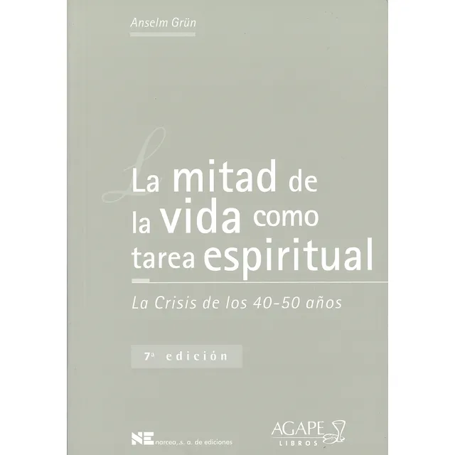 La Mitad De La Vida Como Tarea Espiritual- Anselm Grüm-agape