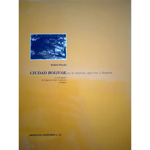 Ciudad Bolívar La Fotografía D Eugenio Rojas Camacho Rojitas