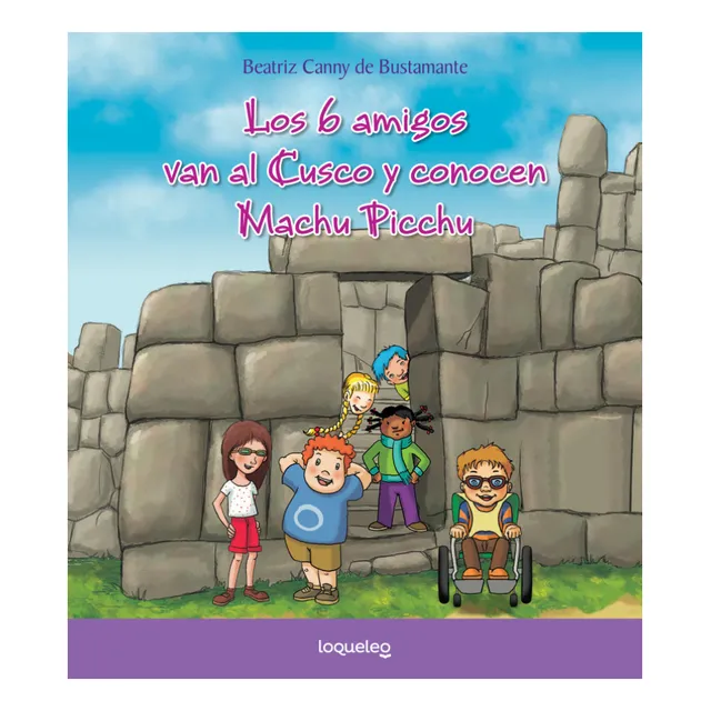 Los 6 Amigos Van Al Cusco Y Conocen Machu Picchu, De Beatriz Canny De Bustamante. Editorial Santillana, Tapa Blanda En Español