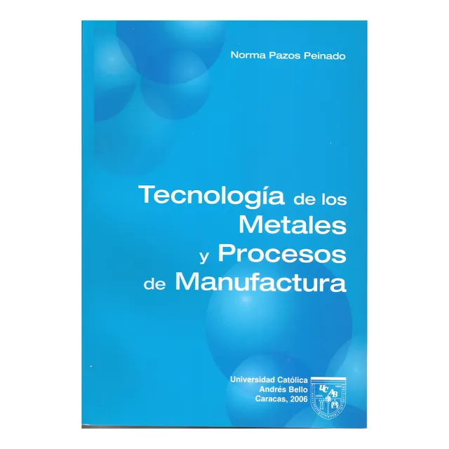 Tecnología De Los Metales Y Procesos De Manufactura / Pazos