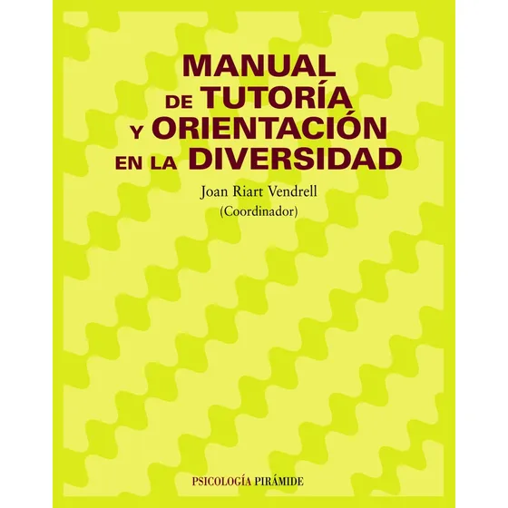 Manual de tutoría y orientación en la diversidad, de Riart Vendrell, Joan. Editorial PIRAMIDE, tapa blanda en español, 2007