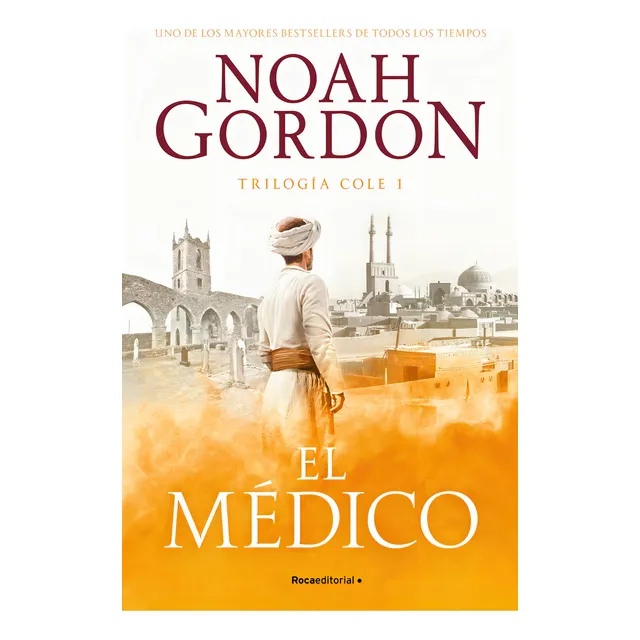 Trilogía Cole 1: El Médico, De Noah Gordon. Trilogía Cole, Vol. 1.0. Editorial Roca, Tapa Blanda, Edición 1.0 En Español, 2024