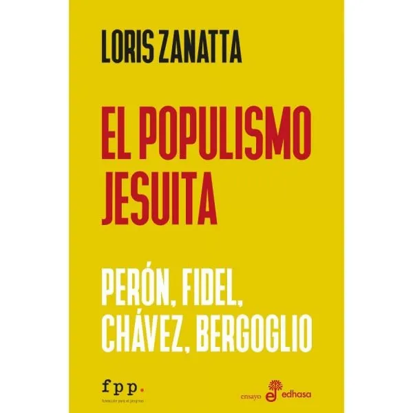 El Populismo Jesuita -ed. Fpp- Zanatta Loris  - Libro