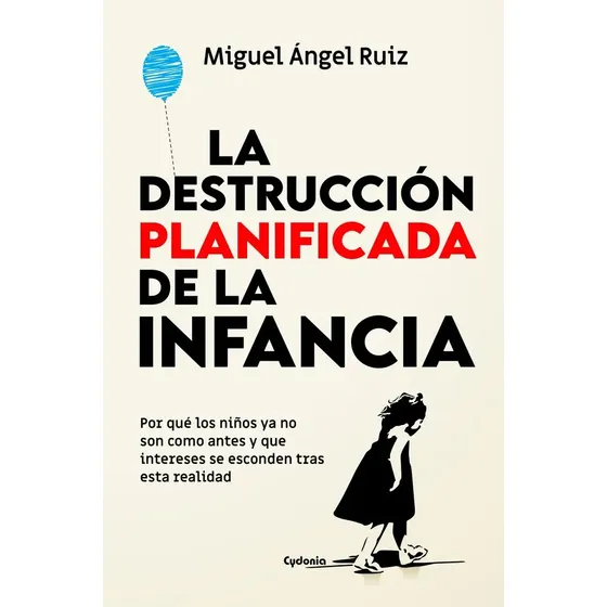 Libro La Destruccion Planificada De La Infancia, De Ruiz Cruz, Miguel Angel. Editorial Ediciones Cydonia S.l (2025) | Cuotas sin interés