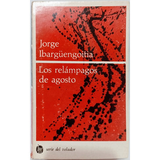 Los Relámpagos De Agosto Jorge Ibargüengoitia Los Relámpagos De Agosto Jorge Ibargüengoitia