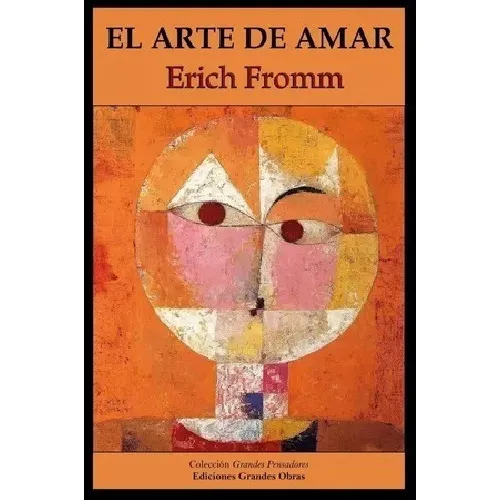 El Arte De Amar, De Erich Fromm.
