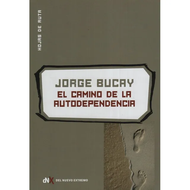 El Camino de la autodependencia, de Bucay, Jorge. Editorial Del Nuevo Extremo, tapa blanda en español, 2010