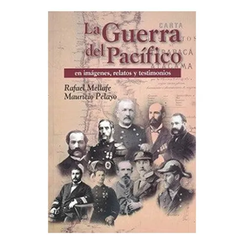 Libro La Guerra Del Pacífico En Imágenes, Relatos Y Testimo: Libro La Guerra Del Pacífico En Imágenes, Relatos Y Testimo, De R. Mellafe - M. Pelayo. Editorial Legatum, Tapa Blanda En Castellano