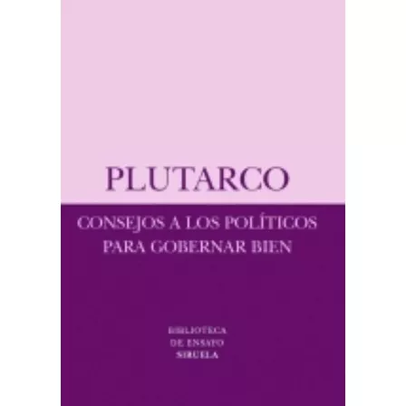 Consejos A Los Politiocos Para Gobernar Bien - Pluta, De Plutarco. Editorial Siruela En Español