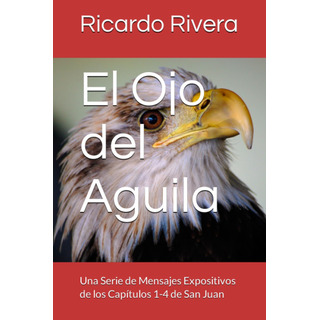 El Ojo Del Aguila: Una Serie De Mensajes Expositivos De L... El Ojo Del Aguila: Una Serie De Mensajes Expositivos De L...