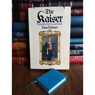 The Kaiser: Warlord Of The Second Reich The Kaiser: Warlord Of The Second Reich