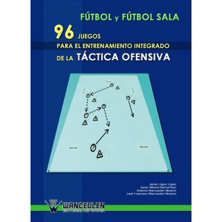 Futbol Y Futbol Sala: 96 Juegos Para El Entrenamiento Integr Futbol Y Futbol Sala: 96 Juegos Para El Entrenamiento Integr