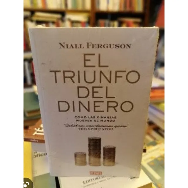 El  Triunfo  Del  Dinero - Niall Ferguson. Nuevo