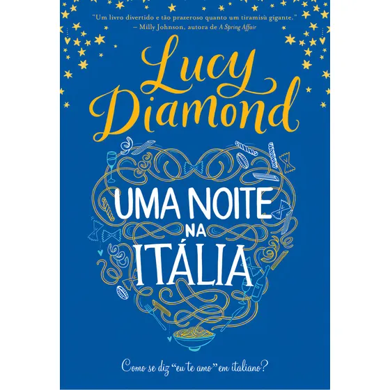 Uma noite na Itália: Como se diz "eu te amo" em italiano?, de Diamond, Lucy. Editorial Editora Arqueiro, capa mole em português, 2022