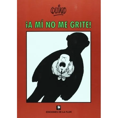 ¡a Mi No Me Grite! - Quino