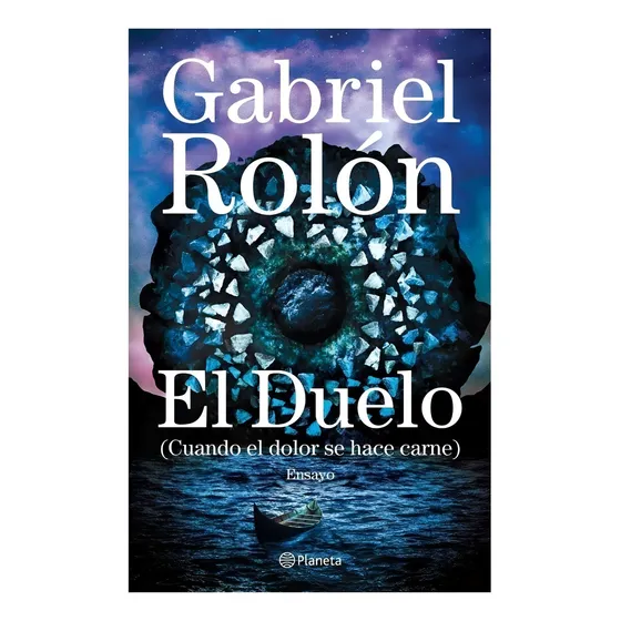 El Duelo Cuando El Dolor Se Hace Carne de Gabriel Rolón Editorial Planeta