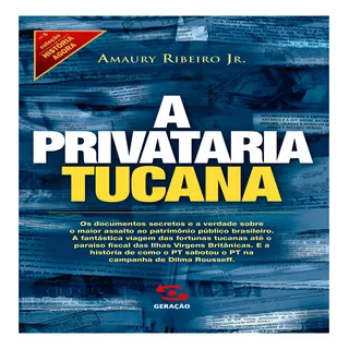 Privataria Tucana, A Privataria Tucana, A