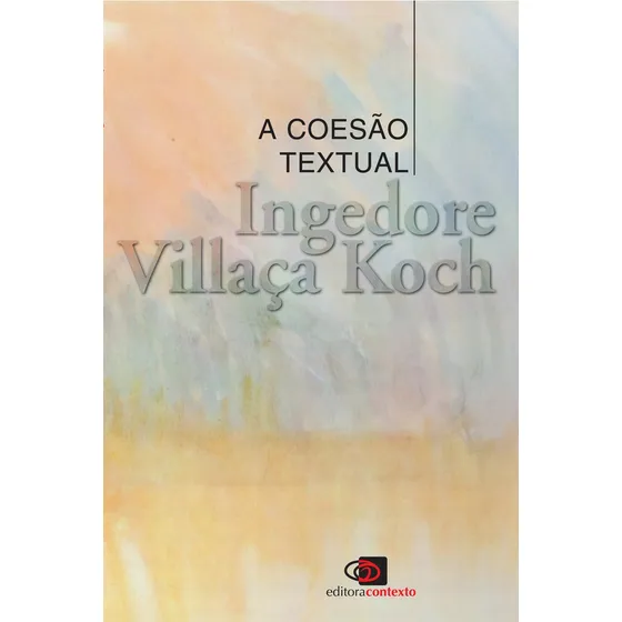 A coesão textual, de Koch, Ingedore Villaça. Editorial Contexto, capa mole em português, 1989