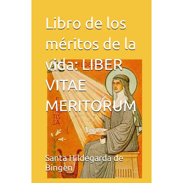 Libro : Libro De Los Meritos De La Vida - De Bingen, Santa.