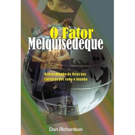 O Fator Melquisedeque, De Don Richardson. Editora Vida Nova, Capa Mole, Edição 2008 Em Português, 2008 O Fator Melquisedeque, De Don Richardson. Editora Vida Nova, Capa Mole, Edição 2008 Em Português, 2008