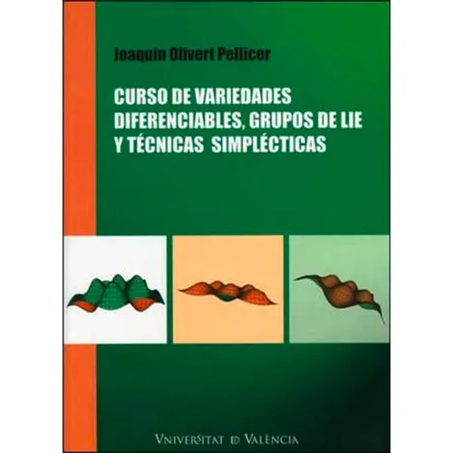 Curso De Variedades Diferenciables, Grupos De Lie Y Tãâ©cnicas Simplãâ©cticas, De Olivert Pellicer, Joaquín. Editorial Publicacions De La Universitat De València, Tapa Blanda En Español