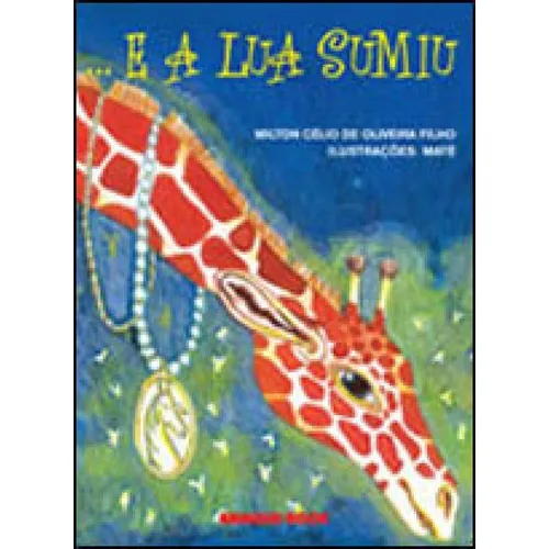 E A Lua Sumiu, De Oliveira Filho, Milton Célio De. Editora Brinque Book, Capa Mole, Edição 1ª Edição - 2009 Em Português