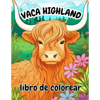Vaca Highland: Libro De Colorear Divertido Y Tranquilo Para Vaca Highland: Libro De Colorear Divertido Y Tranquilo Para