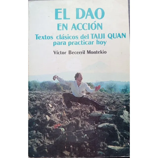 El Dao En Acción, Textos  Del Taiji Quan Víctor Becerril