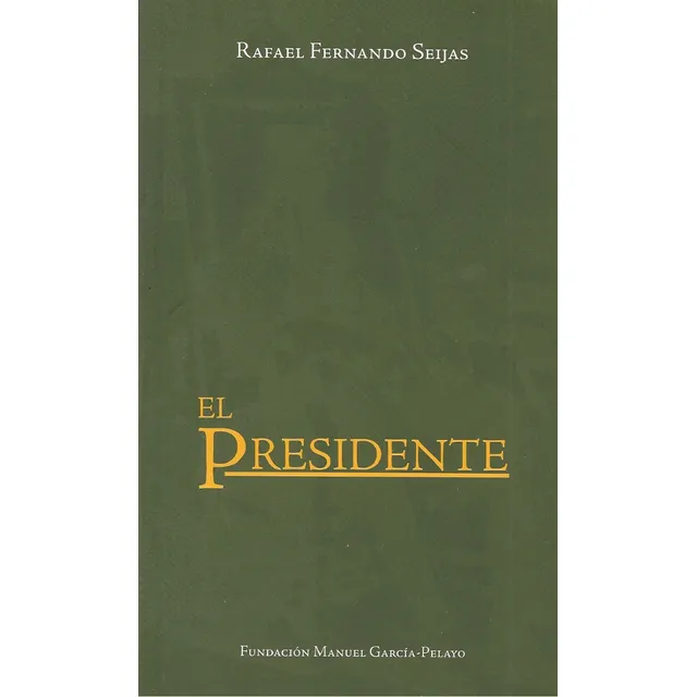 El Presidente (nuevo) / Rafael Fernando Seijas