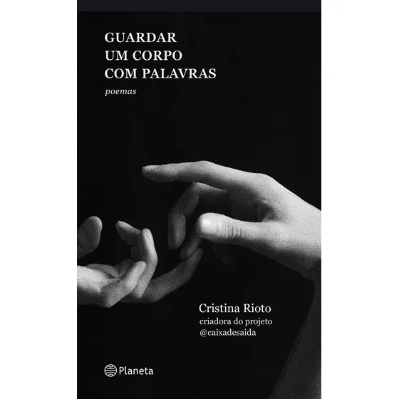 Guardar um corpo com palavras - Rioto, Cristina - Planeta - Capa Mole