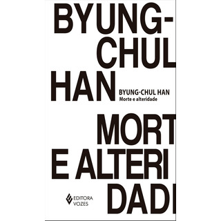 Livro Morte E Alteridade De Byungchul Han Edição 1 Em Português 2020 Editora Vozes Livro Morte E Alteridade De Byungchul Han Edição 1 Em Português 2020 Editora Vozes