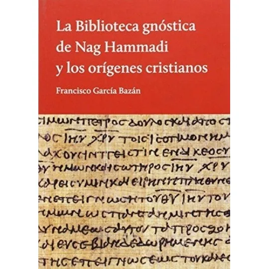 Biblioteca Gnostica De Nag Hammadi - Garcia Bazan, Francisco