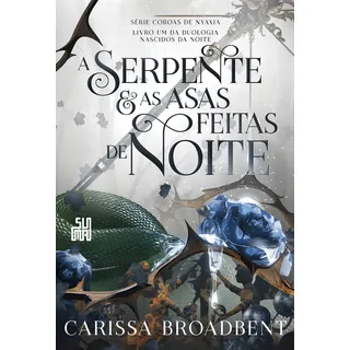 A Serpente E As Asas Feitas De Noite: Livro 1 Da Duologia Nascidos Da Noite, De Carissa Broadbent. Editora Suma, Capa Mole, Edição 1 Em PortuguĂȘs, 2024 A Serpente E As Asas Feitas De Noite: Livro 1 Da Duologia Nascidos Da Noite, De Carissa Broadbent. Editora Suma, Capa Mole, Edição 1 Em PortuguĂȘs, 2024