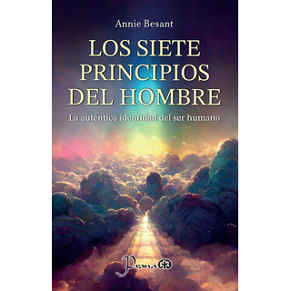 Los Siete Principios Del Hombre, De Annie Besant. Editorial Prana, Tapa Blanda En Español, 2024 Los Siete Principios Del Hombre, De Annie Besant. Editorial Prana, Tapa Blanda En Español, 2024