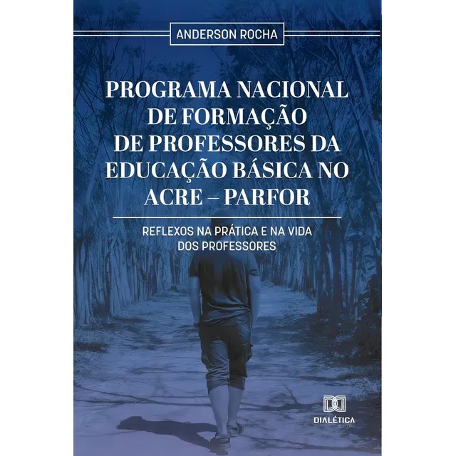 Programa Nacional de Formação de Professores da Educação Básica no Acre – Parfor, de Anderson Rocha. Editorial Dialética, tapa blanda en portugués, 2022