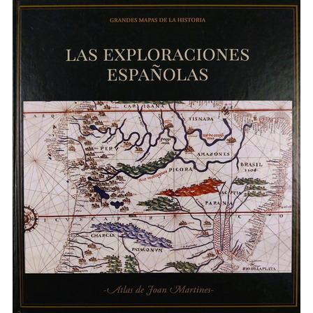 Las Exploraciones Españolas - Grandes Mapas De La Historia Las Exploraciones Españolas - Grandes Mapas De La Historia