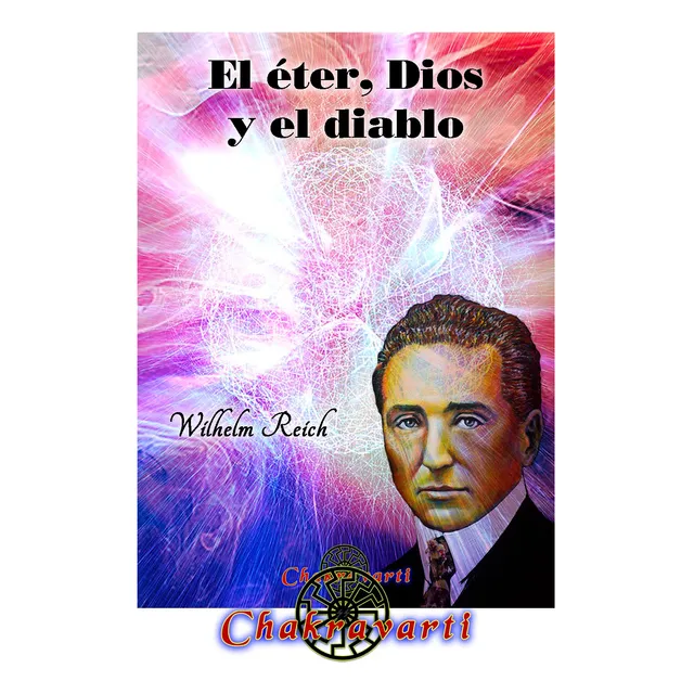 El Éter, Dios Y El Diablo, Wilhelm Reich, Ciencia Del Orgón