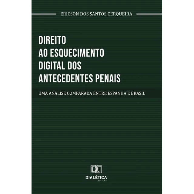 Direito Ao Esquecimento Digital Dos Antecedentes Penais
