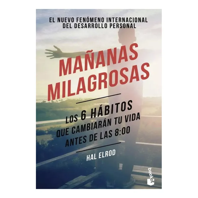 Mañanas Milagrosas: Los 6 Hábitos Que Cambiarán Tu Vida, de Hal Elrod