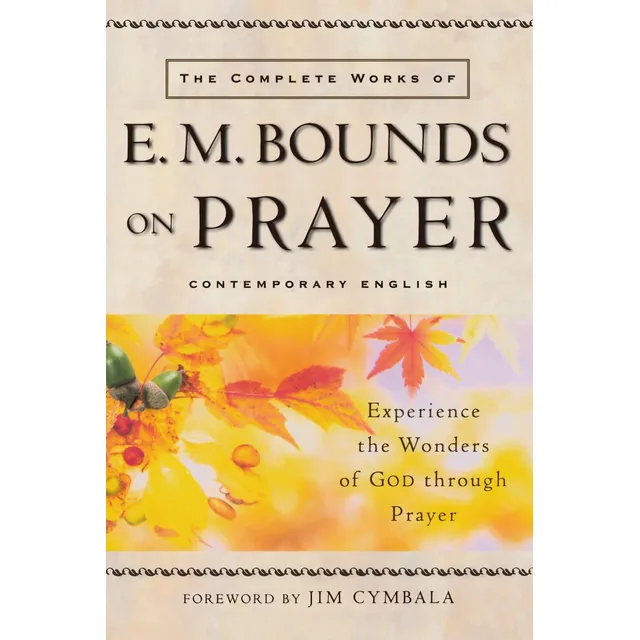 Libro: Complete Works Of E. M. Bounds On Prayer, The