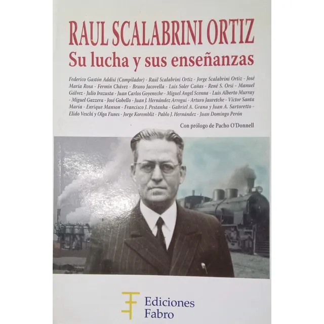 Raúl Scalabrini Ortiz Su Lucha Y Sus Enseñanzas Nuevo